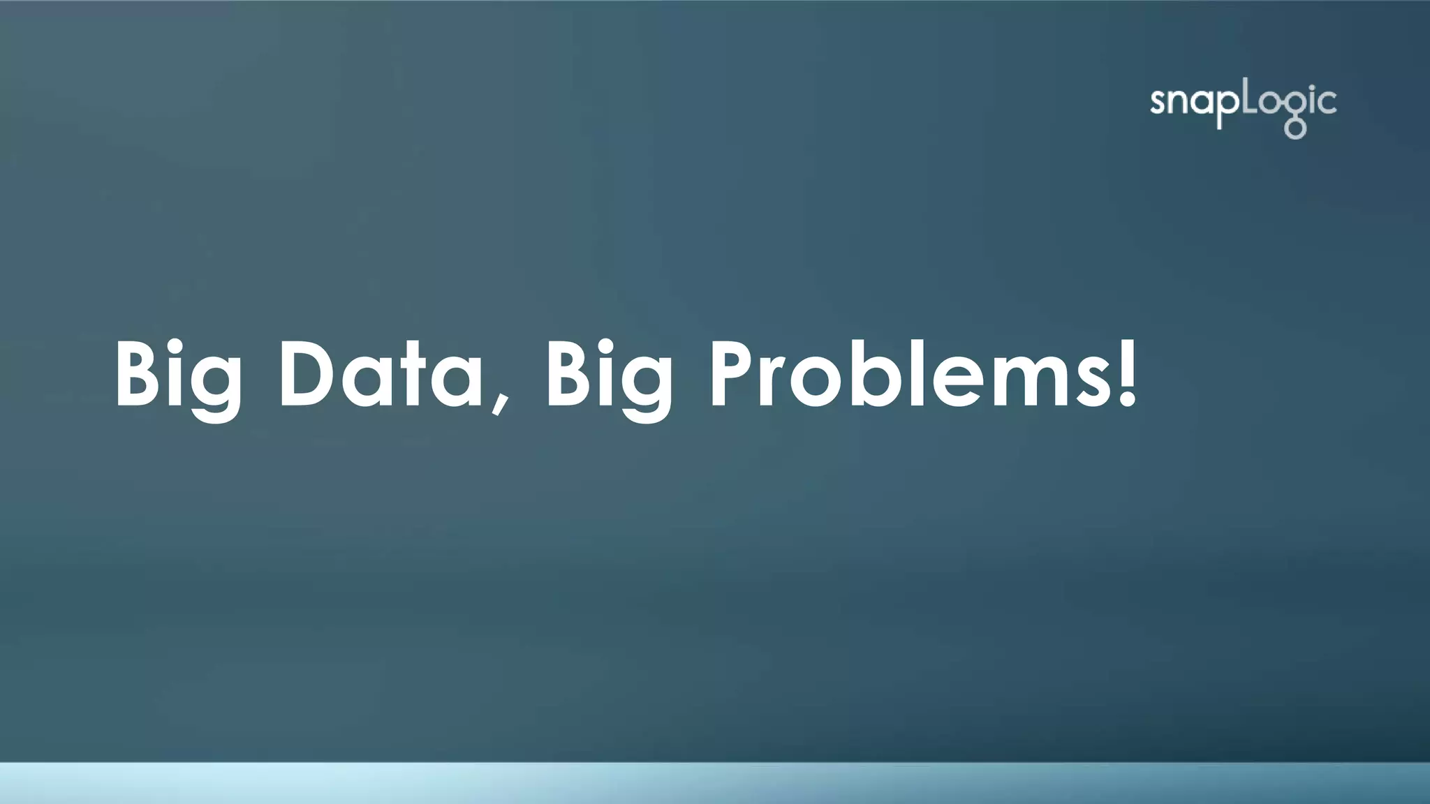 corporate overview
Big Data, Big Problems!
 