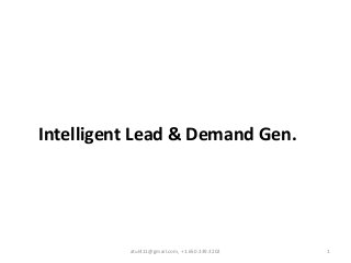 1atul411@gmail.com, +1.650.339.3202
Intelligent Lead & Demand Gen.
 