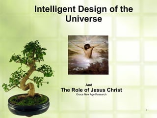 Intelligent Design of the Universe And The Role of Jesus Christ Grace New Age Research 