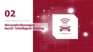 16
02
7
Herausforderungen
durch 'Intelligent Driving'
 