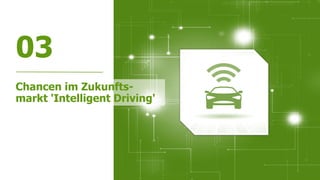 21
03
7
Chancen im Zukunfts-
markt 'Intelligent Driving'
 
