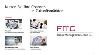 www.FutureManagementGroup.com 32
Machen Sie Ihre Vision und
Strategie zukunftsrobuster!
 