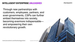 INTELLIGENT ENTERPRISE UNLEASHED #TechVision2018
www.accenture.com/technologyvision 1017
Through new partnerships with
cus...