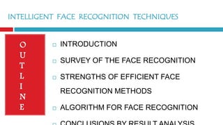INTELLIGENT FACE RECOGNITION TECHNIQUES | PPT