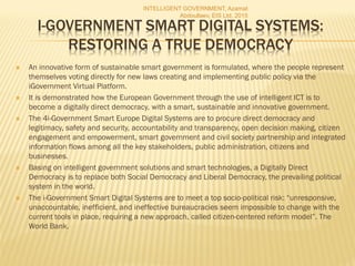 I-GOVERNMENT SMART DIGITAL SYSTEMS:
RESTORING A TRUE DEMOCRACY
 An innovative form of sustainable smart government is for...