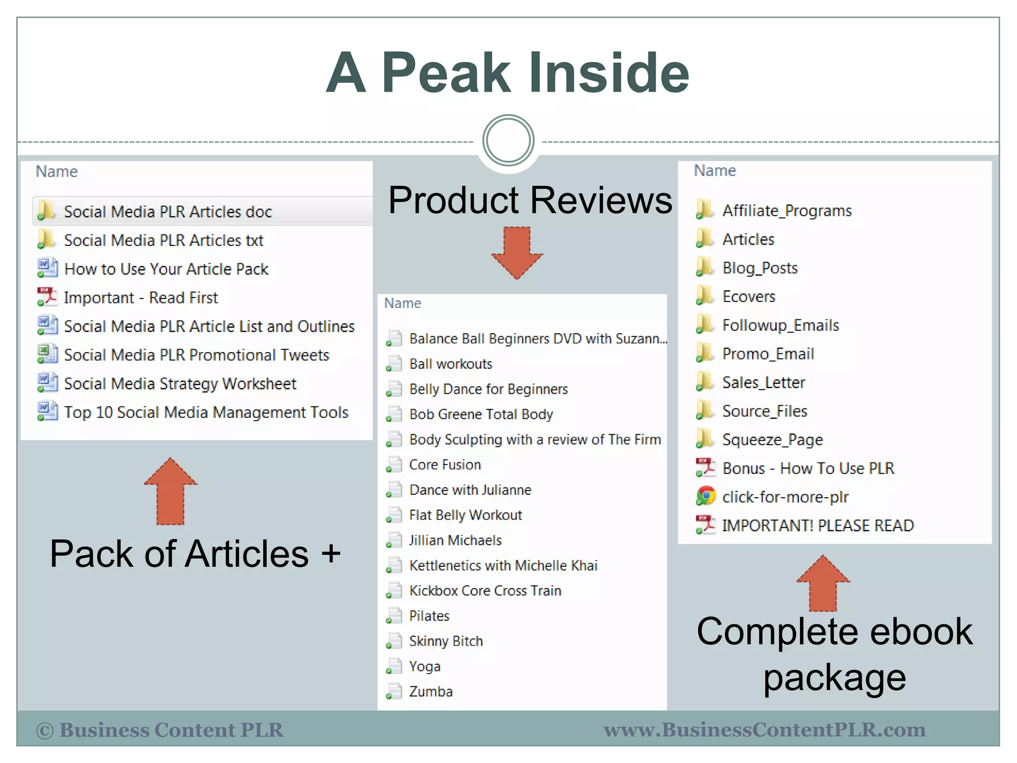 A Peak Inside

                           Product Reviews




 Pack of Articles +

                                             Complete ebook
                                                package
© Business Content PLR                www.BusinessContentPLR.com
 