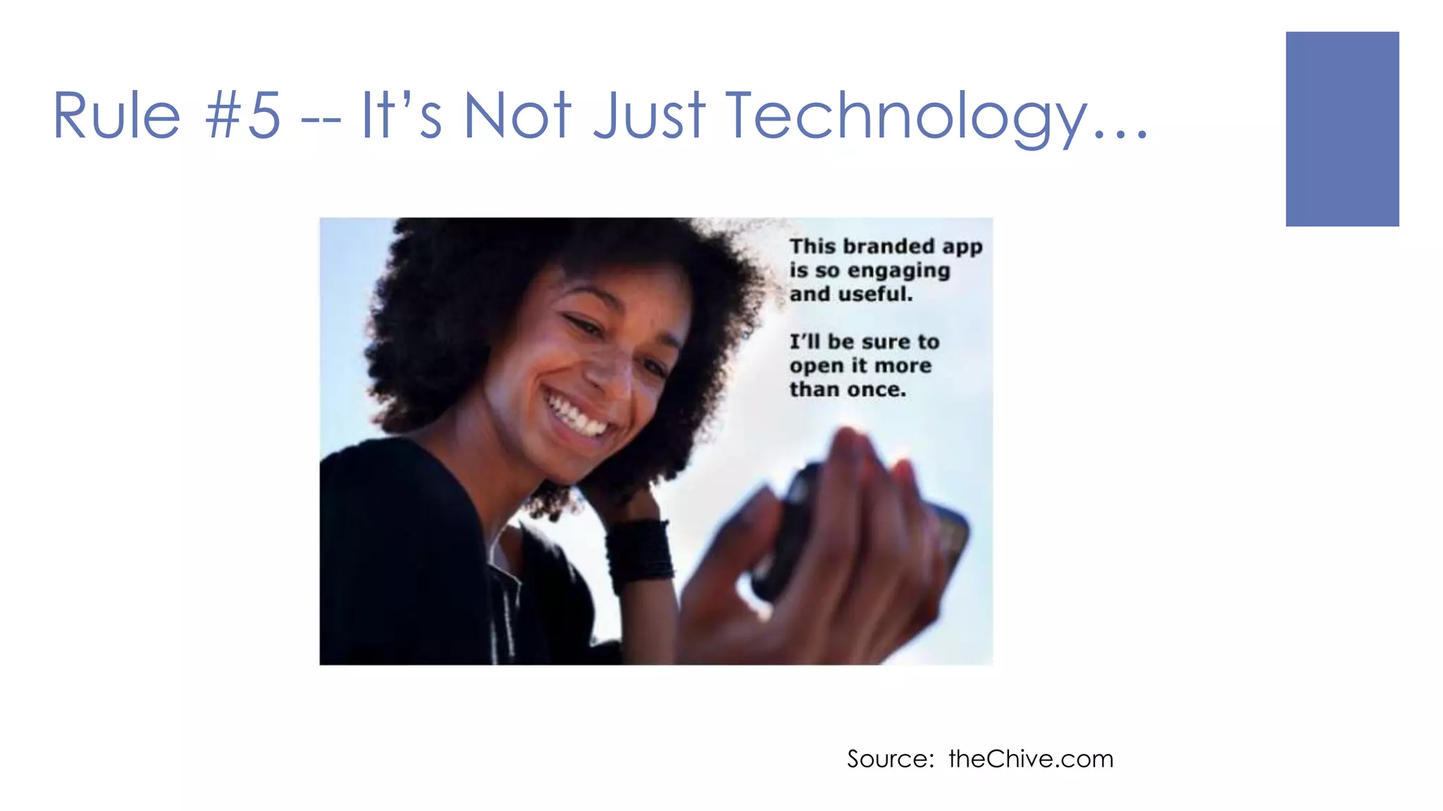 Source: theChive.com
Rule #5 -- It’s Not Just Technology…
 