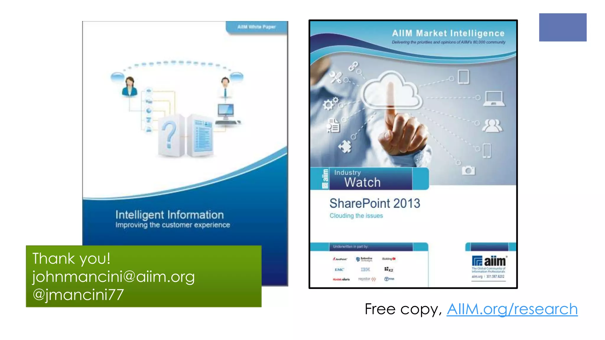 Free copy, AIIM.org/research
Thank you!
johnmancini@aiim.org
@jmancini77
 