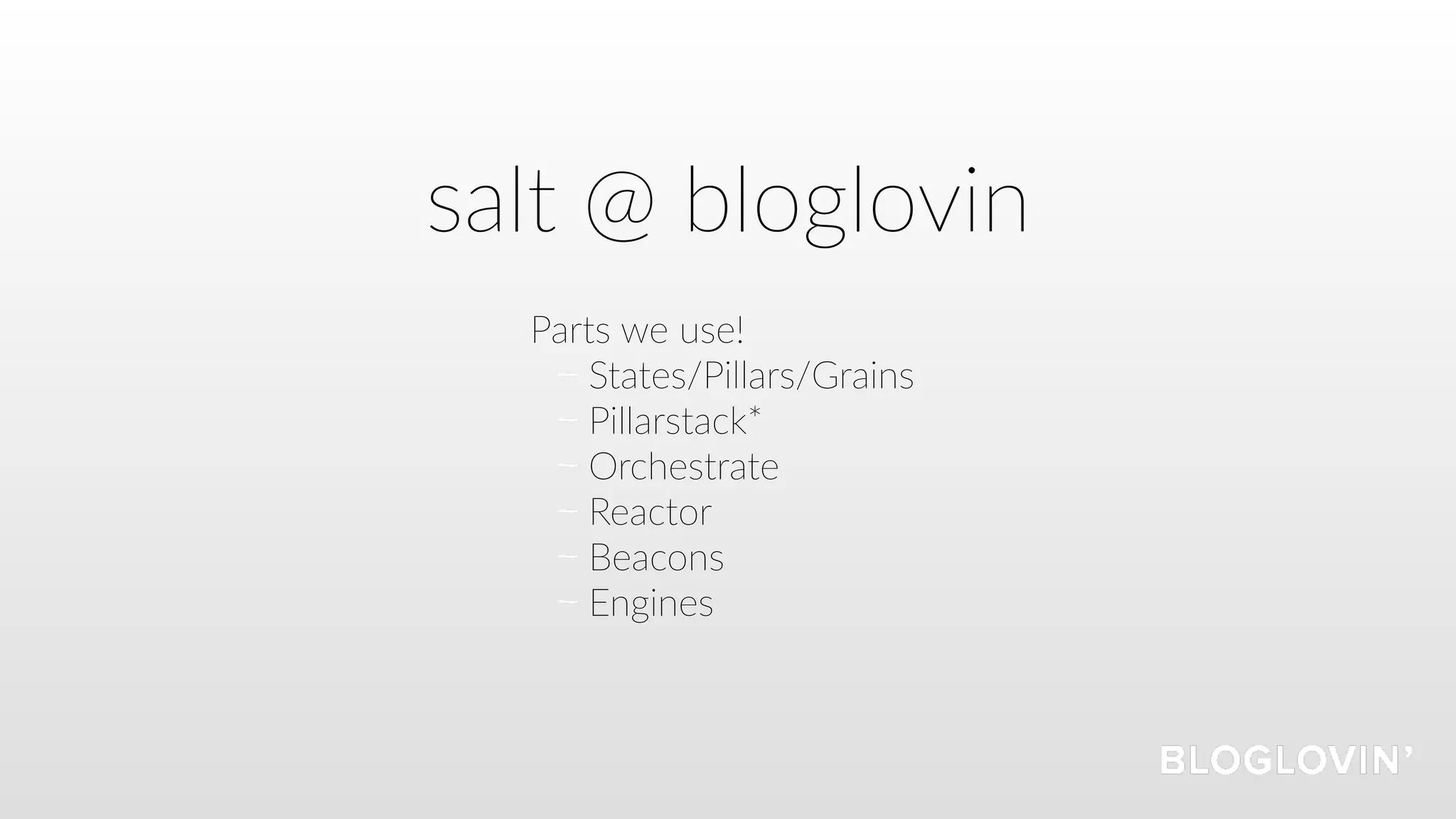 salt @ bloglovin
Parts we use!
States/Pillars/Grains
Pillarstack*
Orchestrate
Reactor
Beacons
Engines
 