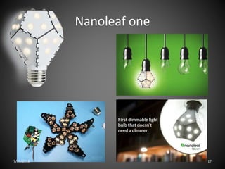 Nanoleaf one
7/31/2016 17
 