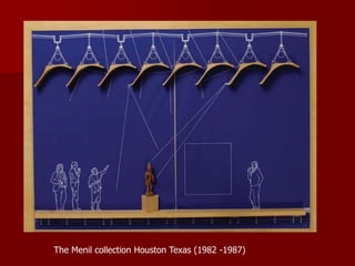The Menil collection Houston Texas (1982 -1987)
 