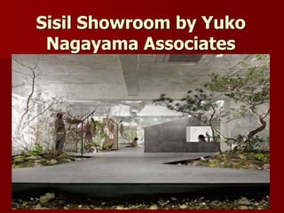 Sisil Showroom by Yuko
Nagayama Associates
 