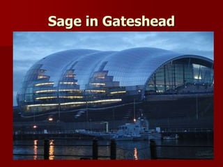 Sage in Gateshead
 