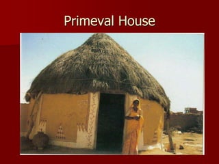 Primeval House
 