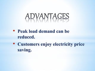 • Peak load demand can be
reduced.
• Customers enjoy electricity price
saving.
 