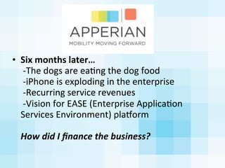 • Six	
  months	
  later…
	
  -­‐The	
  dogs	
  are	
  eaAng	
  the	
  dog	
  food
	
  -­‐iPhone	
  is	
  exploding	
  in	...