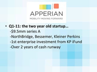 • Q1-­‐11:	
  the	
  two	
  year	
  old	
  startup…
	
  -­‐$9.5mm	
  series	
  A
	
  -­‐NorthBridge,	
  Bessemer,	
  Klein...