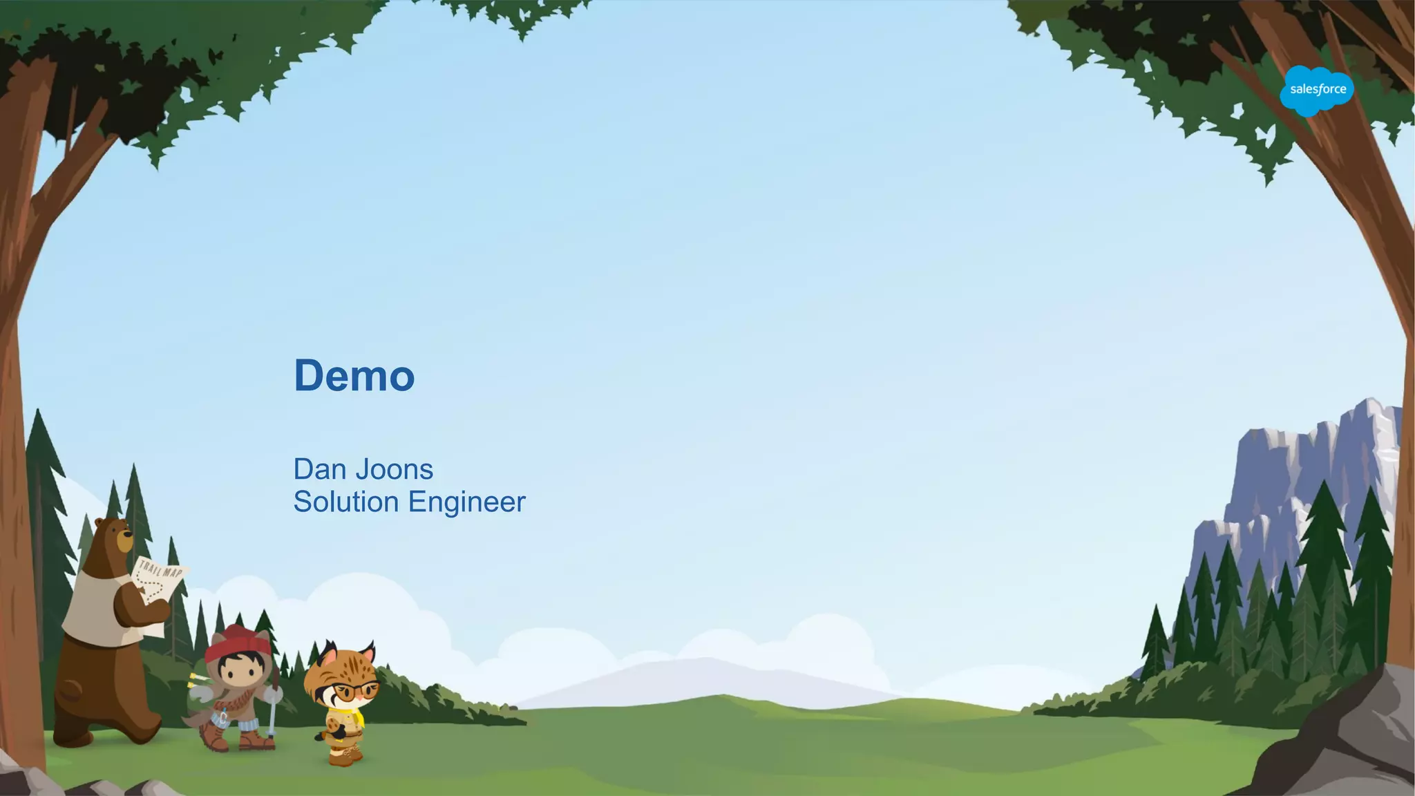 Demo
Dan Joons
Solution Engineer
 