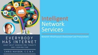 Intelligent
Network
Services
Network Infrastructure Assessment and Procurement
 