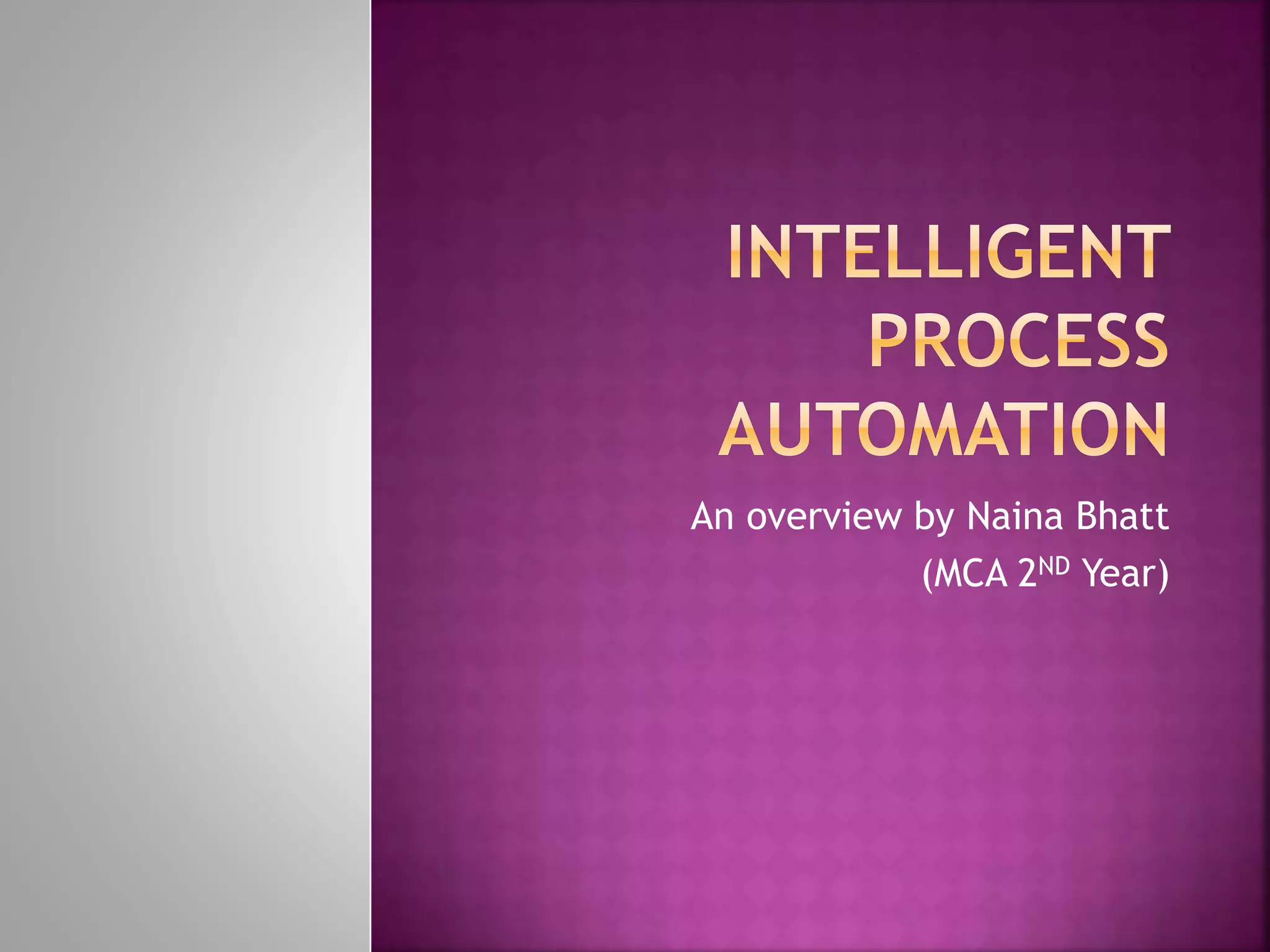 An overview by Naina Bhatt
(MCA 2ND Year)
 