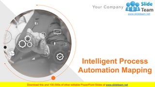 Intelligent Process
Automation Mapping
Your Company Name
 