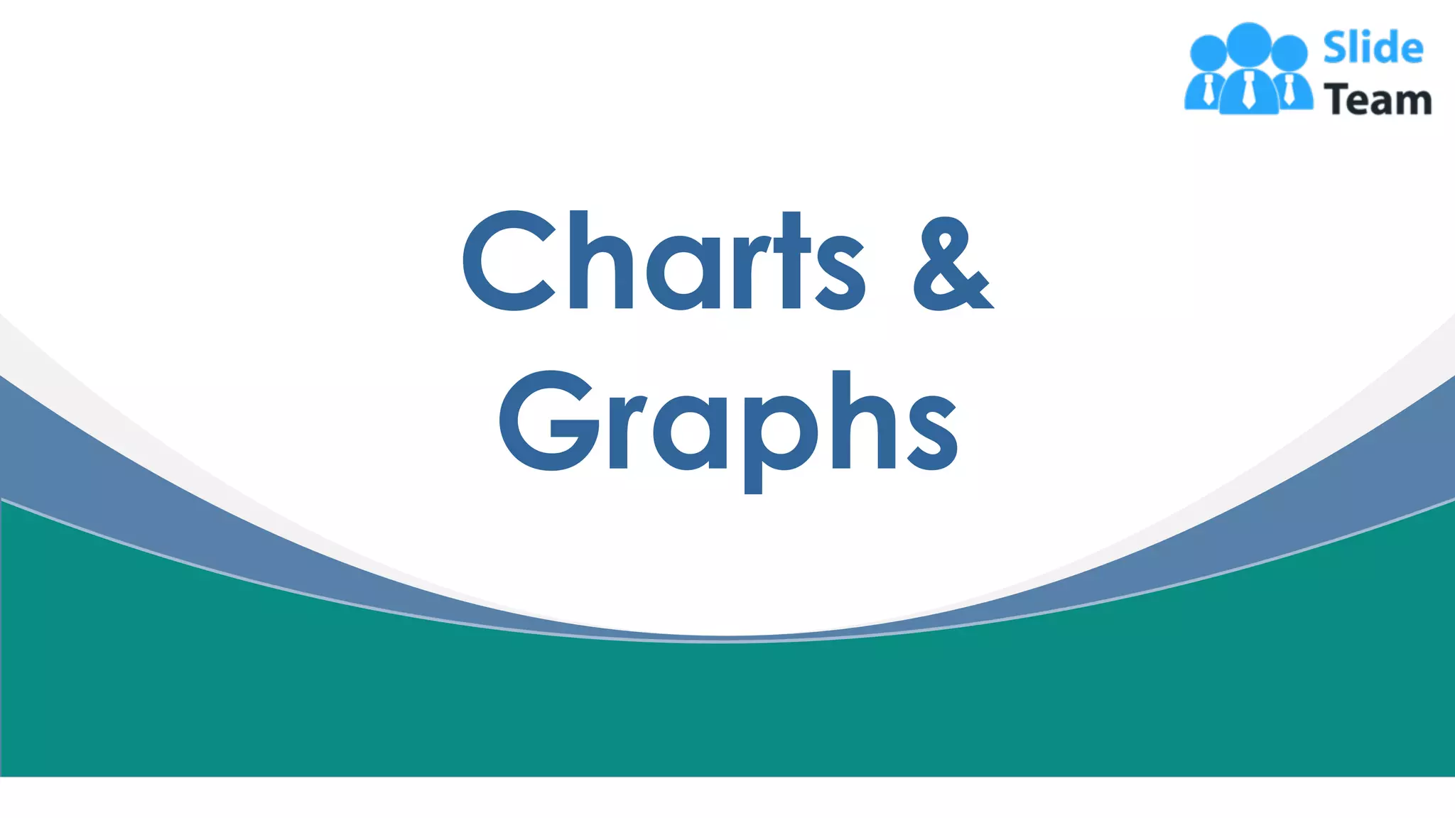17
Charts &
Graphs
 