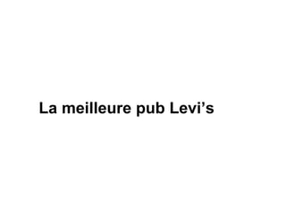 La meilleure pub Levi’s