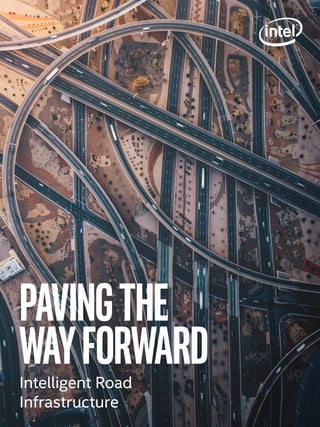 Pavingthe
wayForwardIntelligent Road
Infrastructure
 