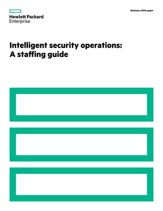 Business white paper
Intelligent security operations:
A staffing guide
 