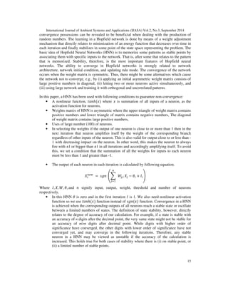 using 
following equations and sends the value of 
1 to the receiver and so on. 
x = (x − y) 1 1  s 
1 1 1 z= x y −bz 
Step 8. Sender generates a nonce. This nonce gets encrypted using a symmetric 
cipher with 1as the key and sends the results of the encryption using 
following equation. 
En _ Nonce = 
Encrypt (Nonce) Z1 
Step 9. The receiver decrypts  using 2 as the key, performs a defined 
function on it using following equation. 
De Nonce Decrypt (En Nonce ) Z _ _ 
2 
= 
Fn _ Nonce = f (De _ Nonce ) 
Step 10. The receiver encrypts the result of the previous step using 2 as the key and 
sends the result to the sender. 
En Fn Nonce Encrypt (Fn Nonce) Z _ _ _ 
2 
= 
2 2 2 y= rx− y −xz 
 