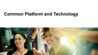 Common Platform and Technology
 