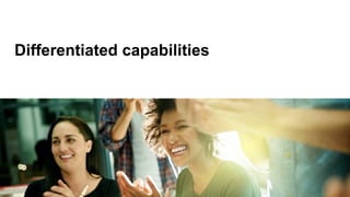 Differentiated capabilities
 