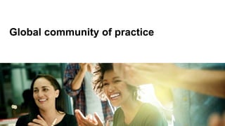Global community of practice
 