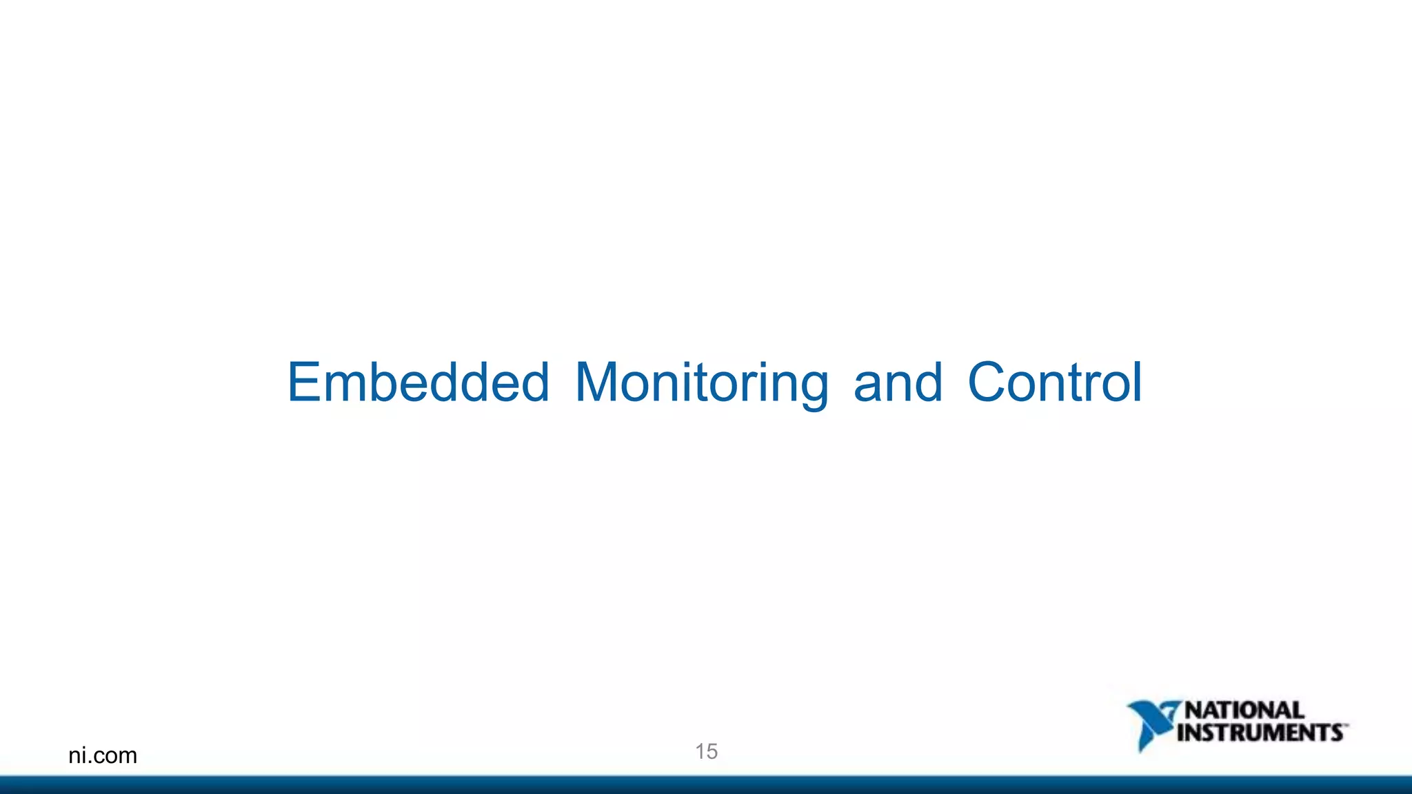 Embedded Monitoring and Control 
ni.com 15 
 