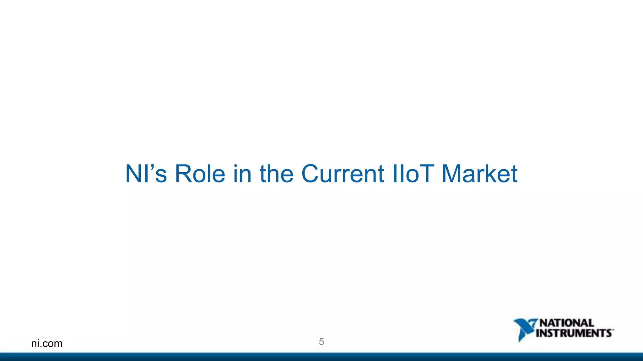 NI’s Role in the Current IIoT Market 
ni.com 5 
 