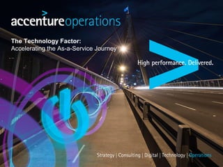 The Technology Factor:
Accelerating the As-a-Service Journey
 