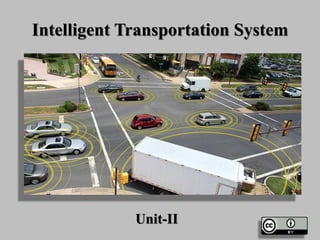 Intelligent Transportation System
Unit-II
 