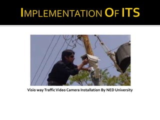 Visio way Traffic Video Camera Installation By NED University
 