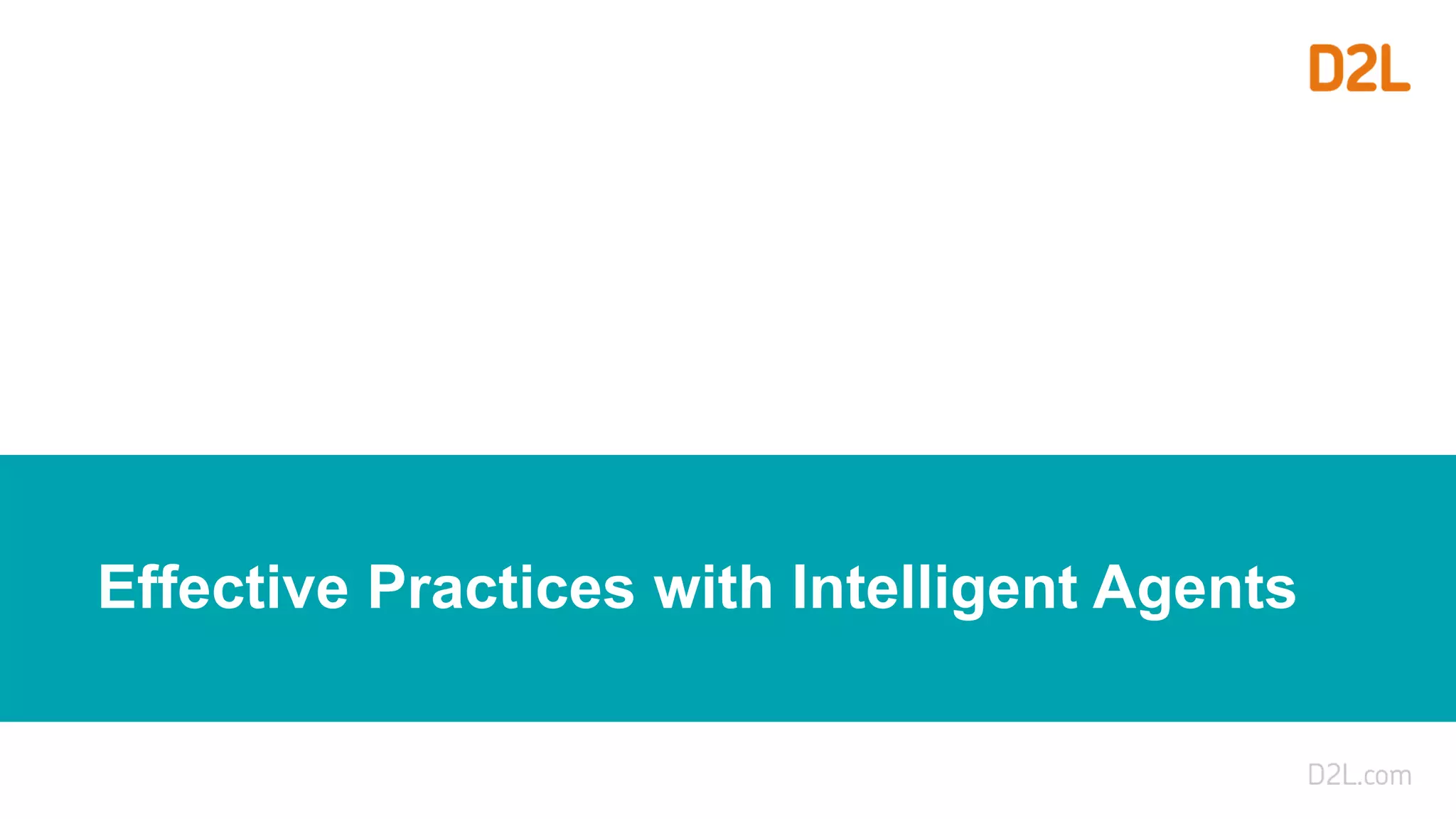 Effective Practices with Intelligent Agents
 