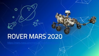 ROVER MARS 2020
https://mars.nasa.gov/mars2020/mission/rover/
 