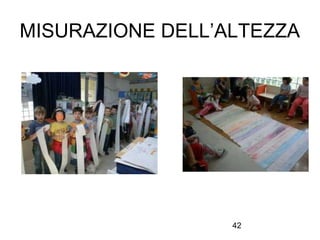 42
MISURAZIONE DELL’ALTEZZA
 