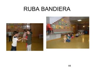 44
RUBA BANDIERA
 