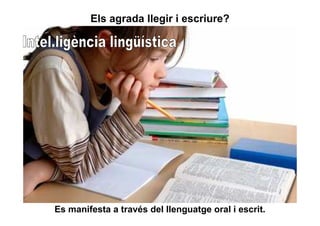 Els agrada llegir i escriure?




Es manifesta a través del llenguatge oral i escrit.
 