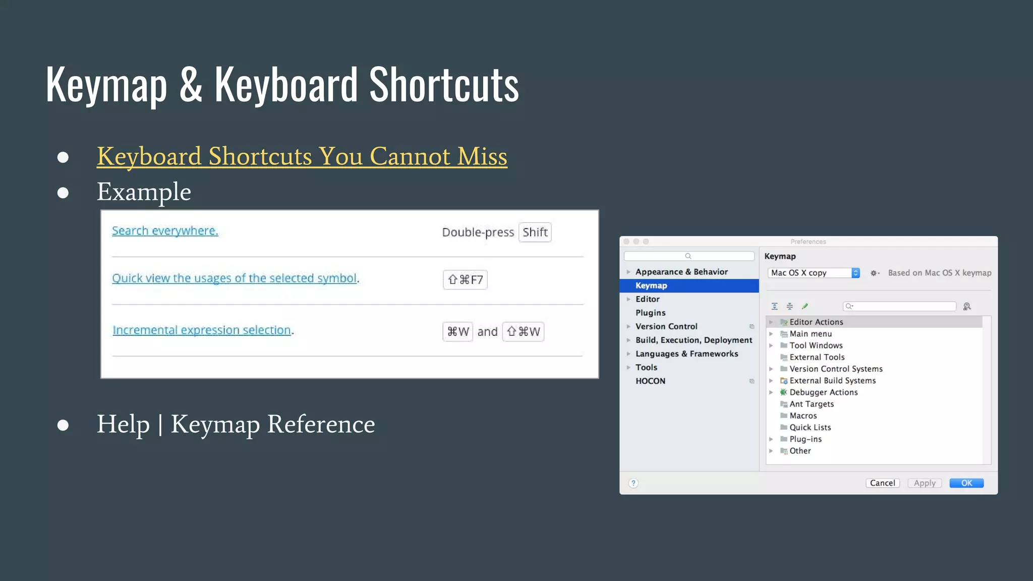 ● Keyboard Shortcuts You Cannot Miss
● Example
● Help | Keymap Reference
Keymap & Keyboard Shortcuts
 