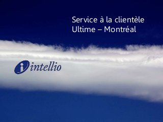 Service à la clientèle 
Ultime – Montréal 
 