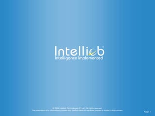 Page 7
© 2004 Intelliob Technologies (P) Ltd.. All rights reserved.
This presentation is for informational purposes only. Intelliob makes no warranties, express or implied, in this summary.
 