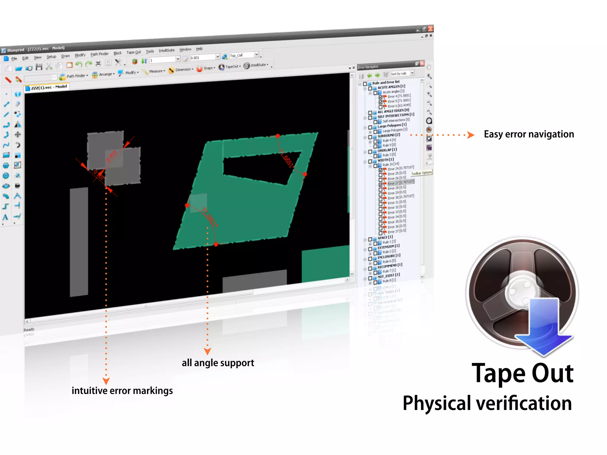 Easy error navigation




                           all angle support

intuitive error markings
                                                       Tape Out
                                               Physical veriﬁcation
 