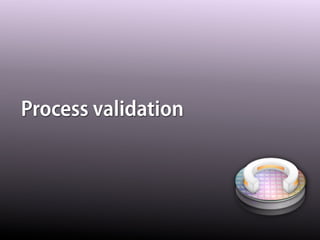 Process validation
 