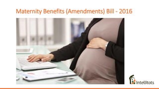 Maternity Benefits (Amendments) Bill - 2016
 