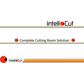 Complete Cutting Room Solution




07/11/12                                    1
 